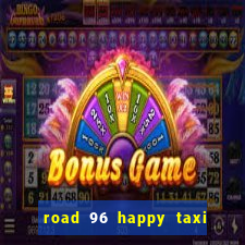 road 96 happy taxi security call password